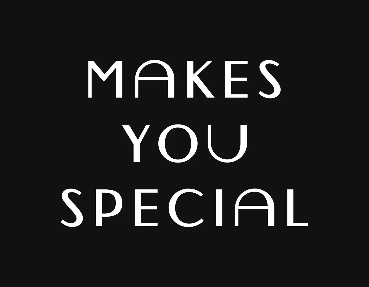 MAKES YOU SPECIAL MAKES YOU SPECIAL